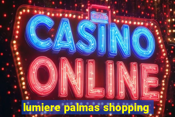 lumiere palmas shopping